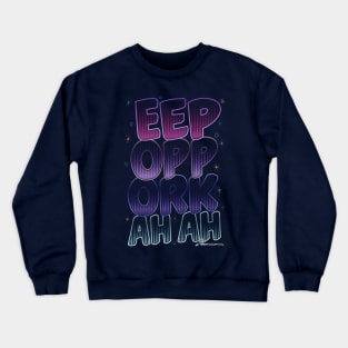 Eep Op Ork Ah Ah Crewneck Sweatshirt